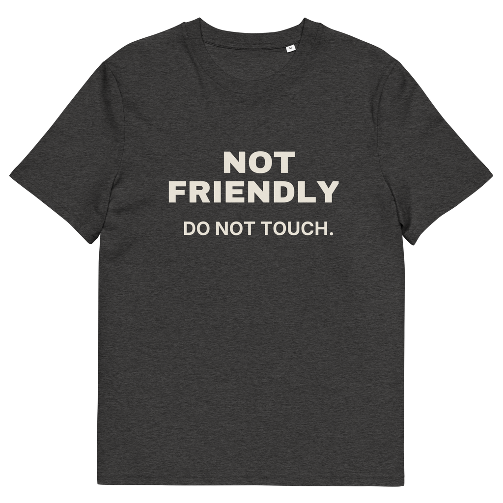 Dark Heather Grey Not Friendly. Do Not Touch t-shirt - front product view