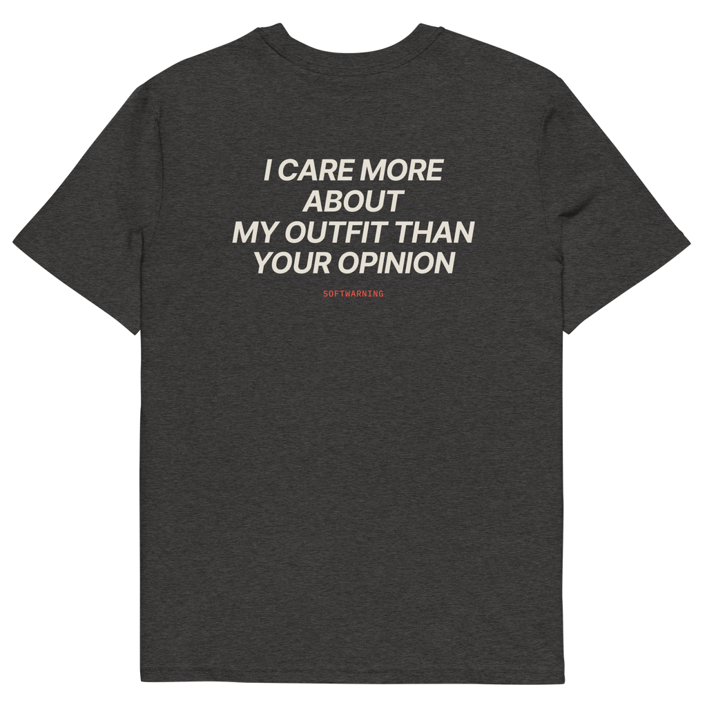 I Care More About My Outfit Than Your Opinion T-shirt in dark heather grey, back print