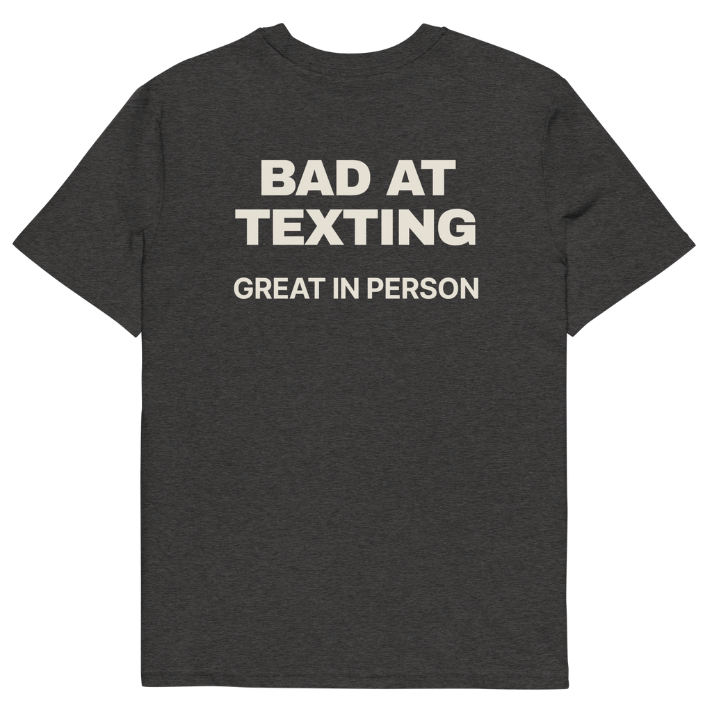 Bad at Texting, Great in Person T-shirt in dark heather grey, back print