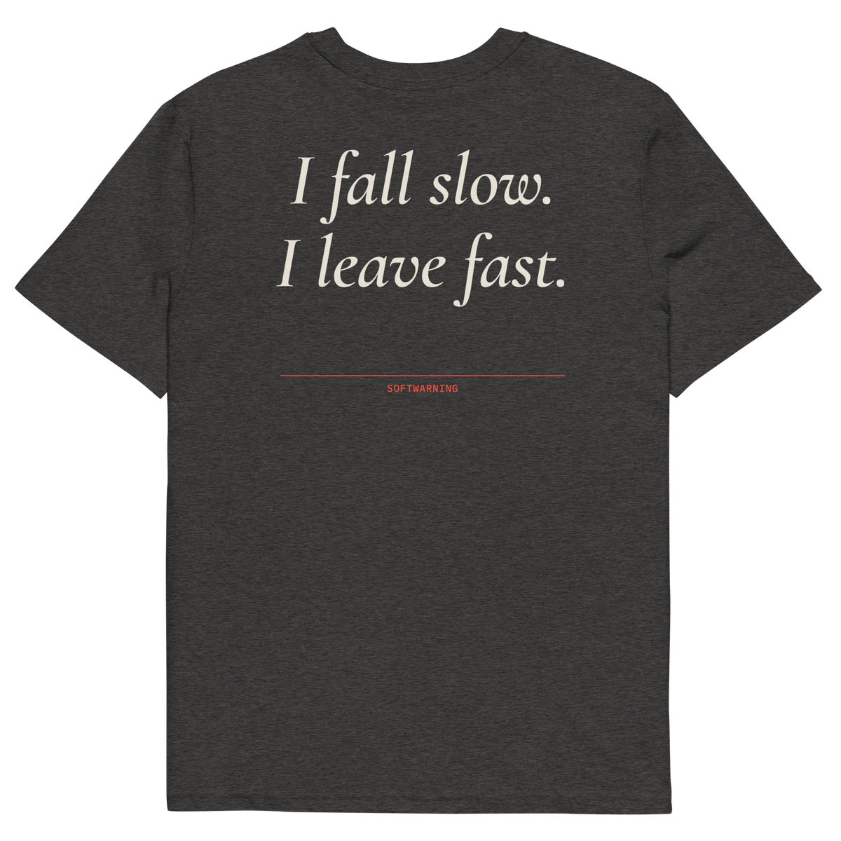 I Fall Slow. I Leave Fast T-shirt in dark heather grey, back print