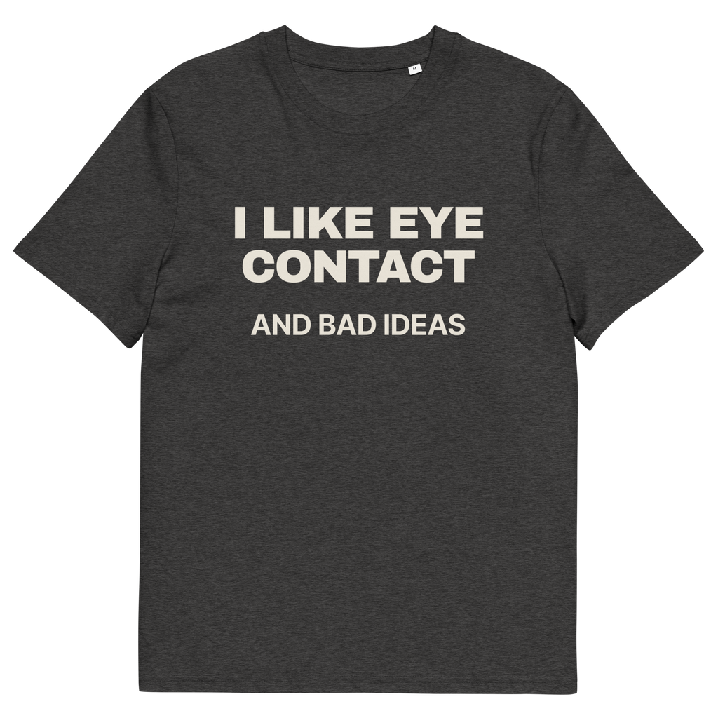 Dark Heather Grey product view of the I Like Eye Contact and Bad Ideas T-shirt, front