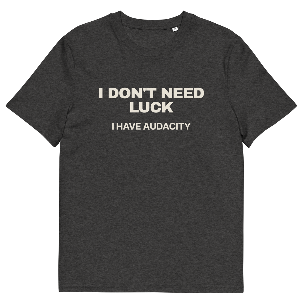 Dark Heather Grey product view of the I Don’t Need Luck. I Have Audacity T-shirt, front