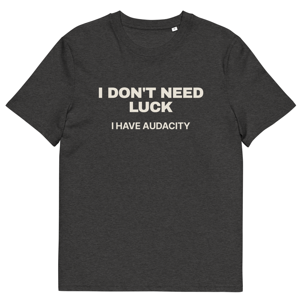 Dark Heather Grey product view of the I Don’t Need Luck. I Have Audacity T-shirt, front