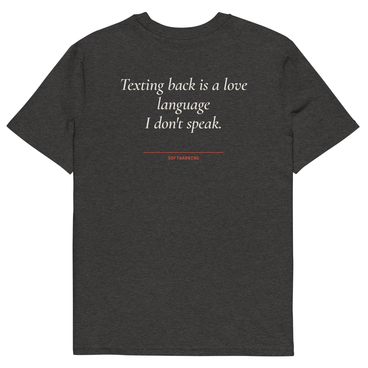 Texting Back Is a Love Language I Don’t Speak T-shirt in dark heather grey, back print