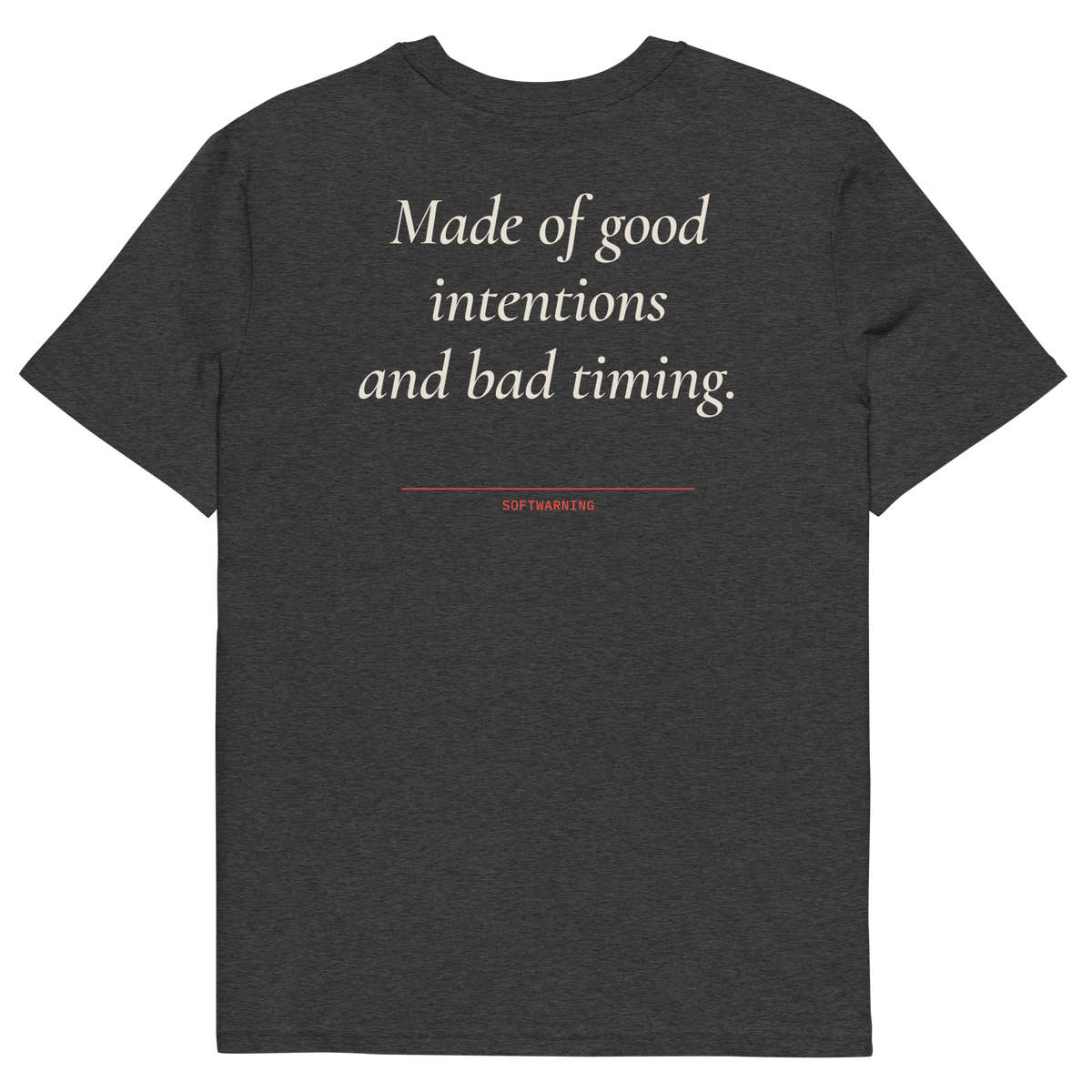 Made of Good Intentions and Bad Timing T-shirt in dark heather grey, back print