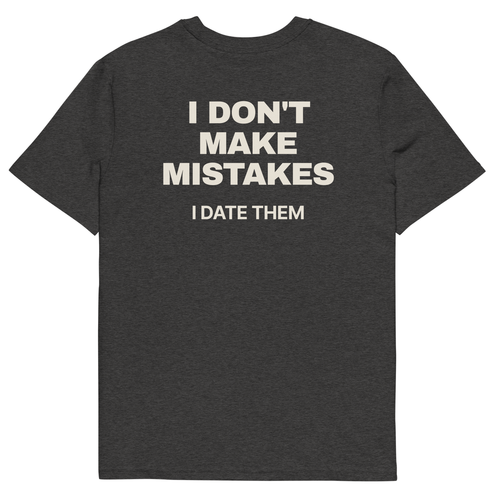 I Don’t Make Mistakes. I Date Them T-shirt in dark heather grey, back print