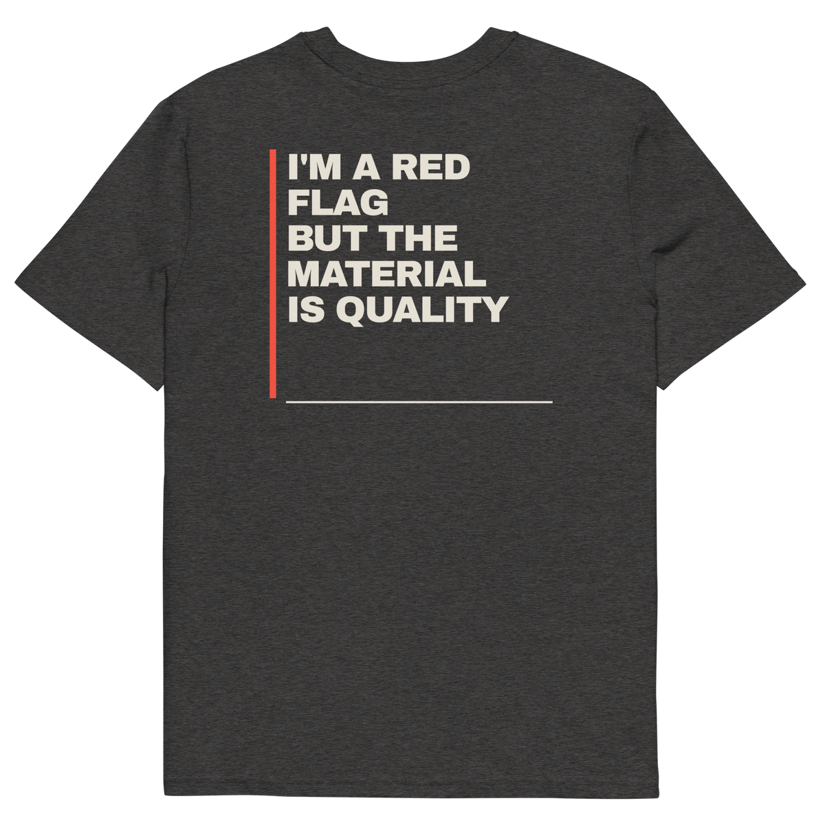Dark Heather Grey product view of the I’m a Red Flag but the Material Is Quality T-shirt, back