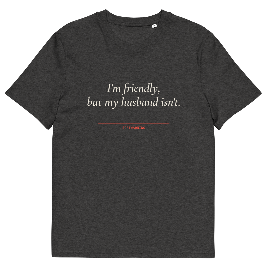 Dark Heather Grey product view of the I’m Friendly, but My Husband Isn’t T-shirt, front