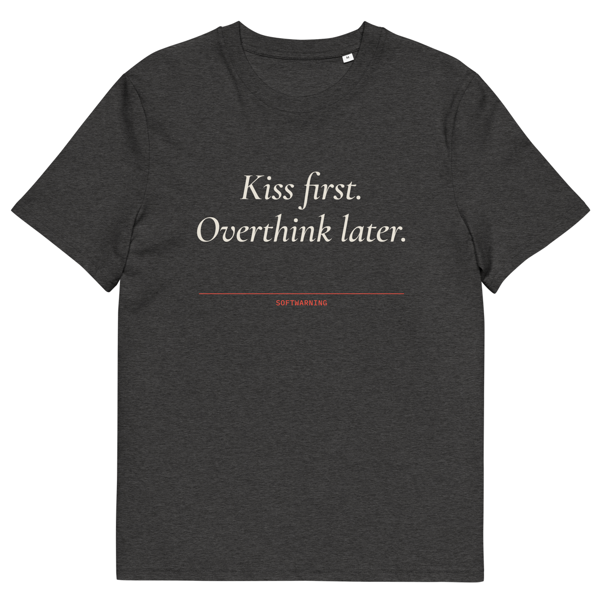 Dark Heather Grey product view of the Kiss First. Overthink Later T-shirt, front