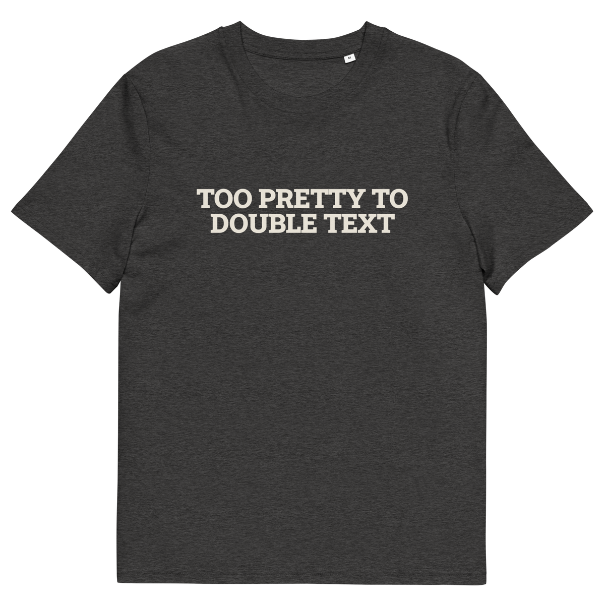 Dark Heather Grey product view of the Too Pretty to Double Text T-shirt, front