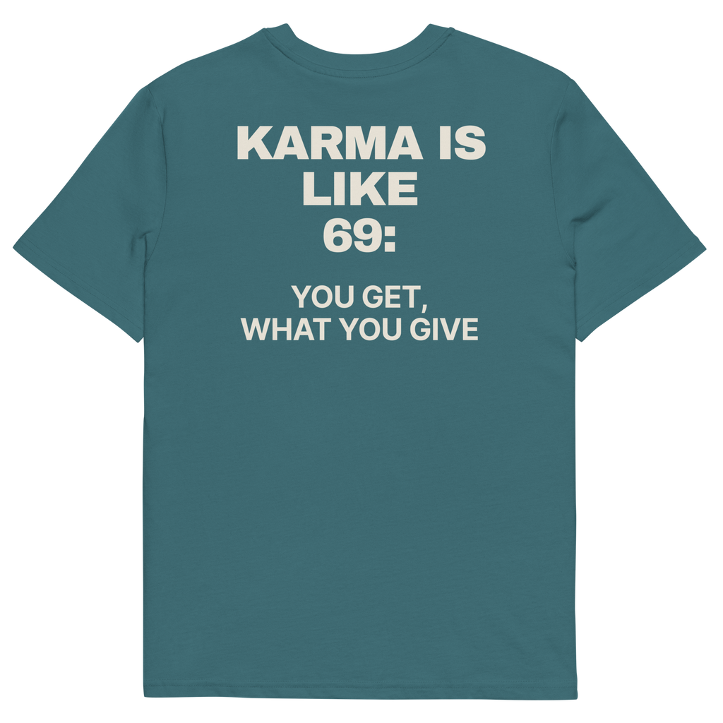 Karma Is Like 69: You Get What You Give T-shirt in stargazer, back print