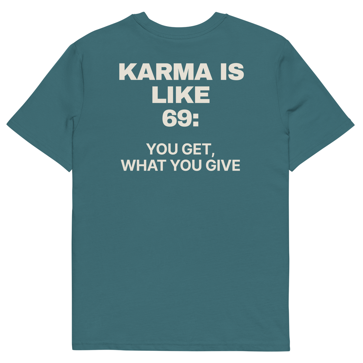 Karma Is Like 69: You Get What You Give T-shirt in stargazer, back print