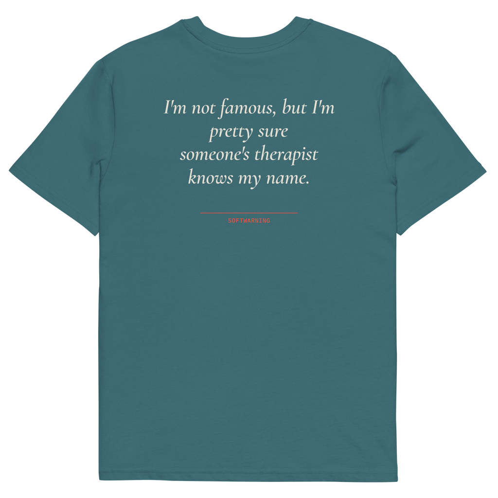 I’m Not Famous but I’m Pretty Sure Someone’s Therapist Knows My Name T-shirt in stargazer, back print