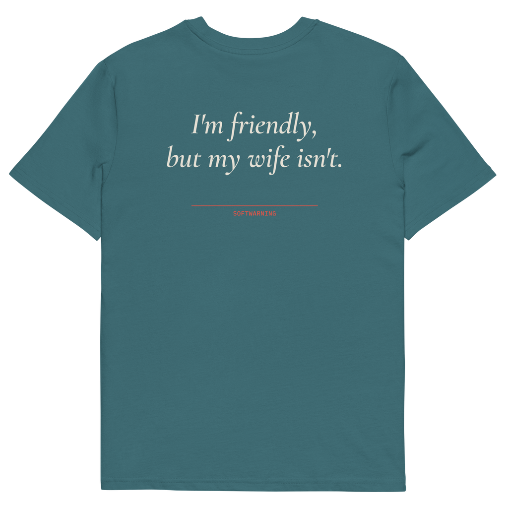 I’m Friendly, but My Wife Isn’t T-shirt in stargazer, back print