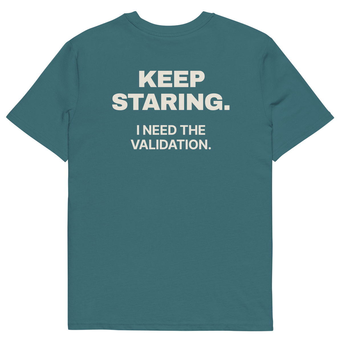 Stargazer product view of the Keep Staring. I Need the Validation T-shirt, back