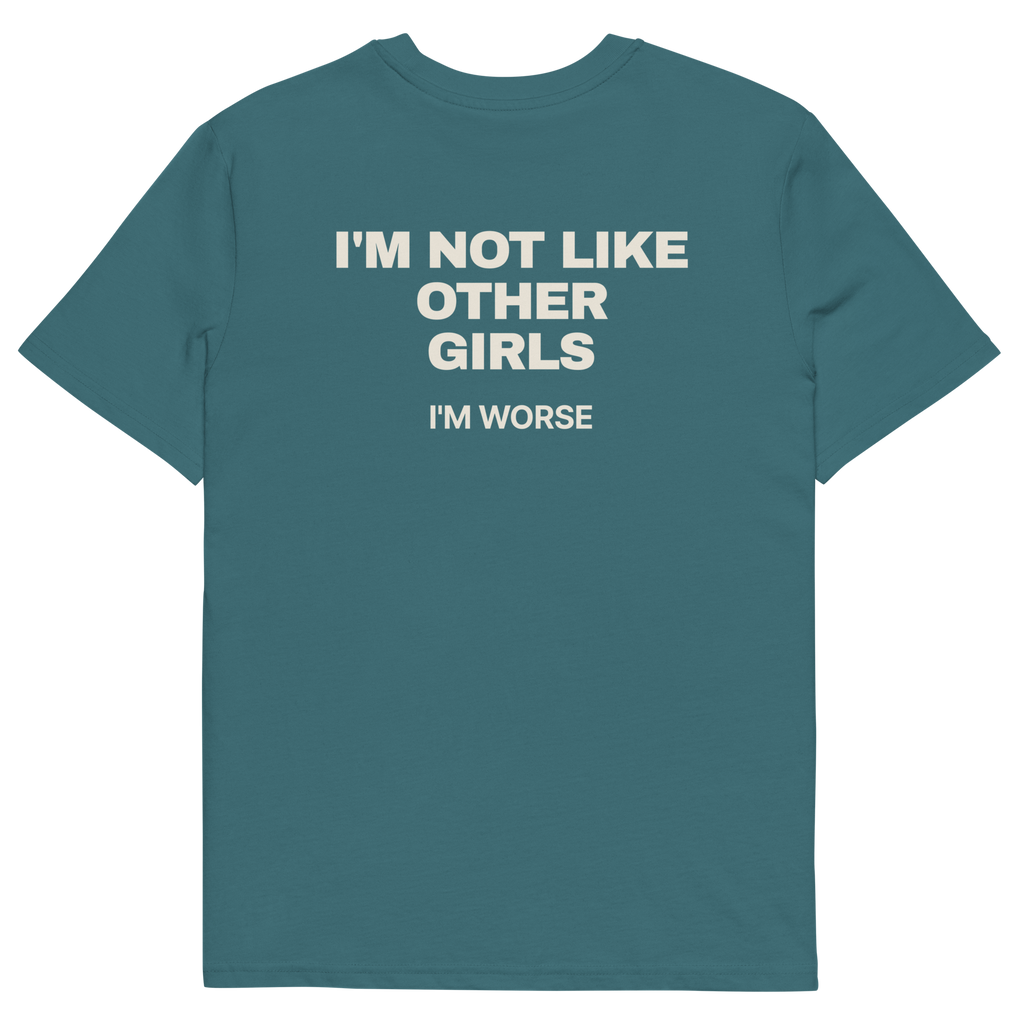 I’m Not Like Other Girls. I’m Worse T-shirt in stargazer, back print