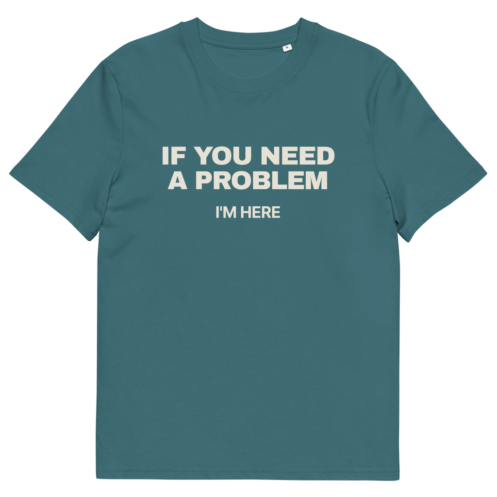 Stargazer product view of the If You Need a Problem, I’m Here T-shirt, front