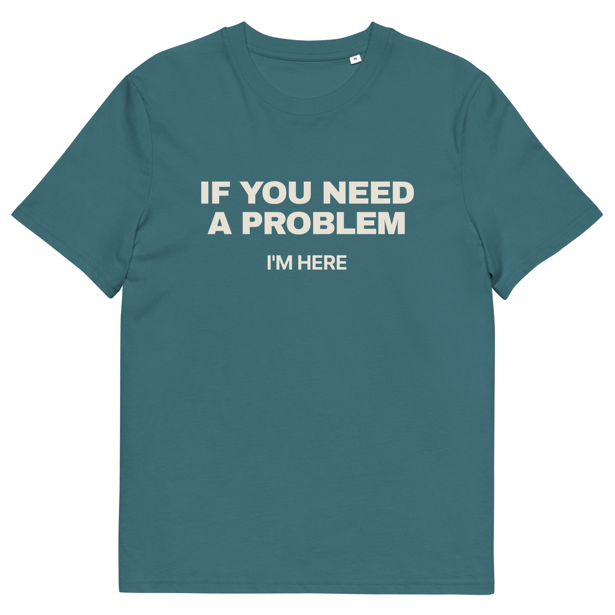 Stargazer product view of the If You Need a Problem, I’m Here T-shirt, front