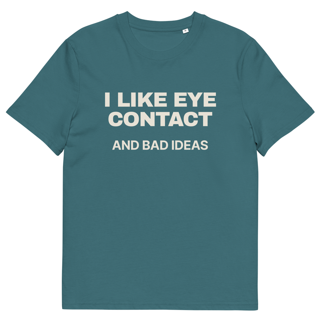 Stargazer product view of the I Like Eye Contact and Bad Ideas T-shirt, front