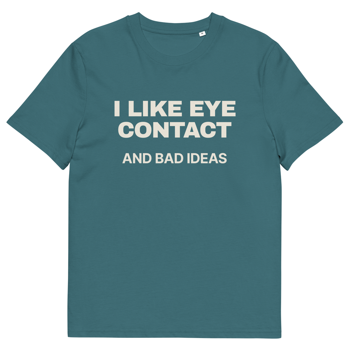 Stargazer product view of the I Like Eye Contact and Bad Ideas T-shirt, front