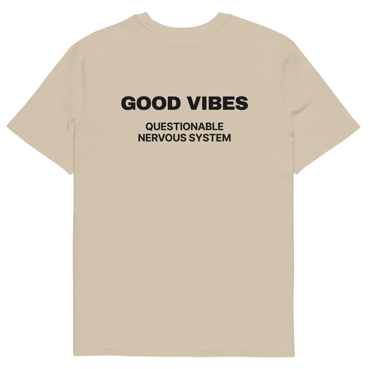 Good Vibes, Questionable Nervous System T-shirt in desert dust, back print