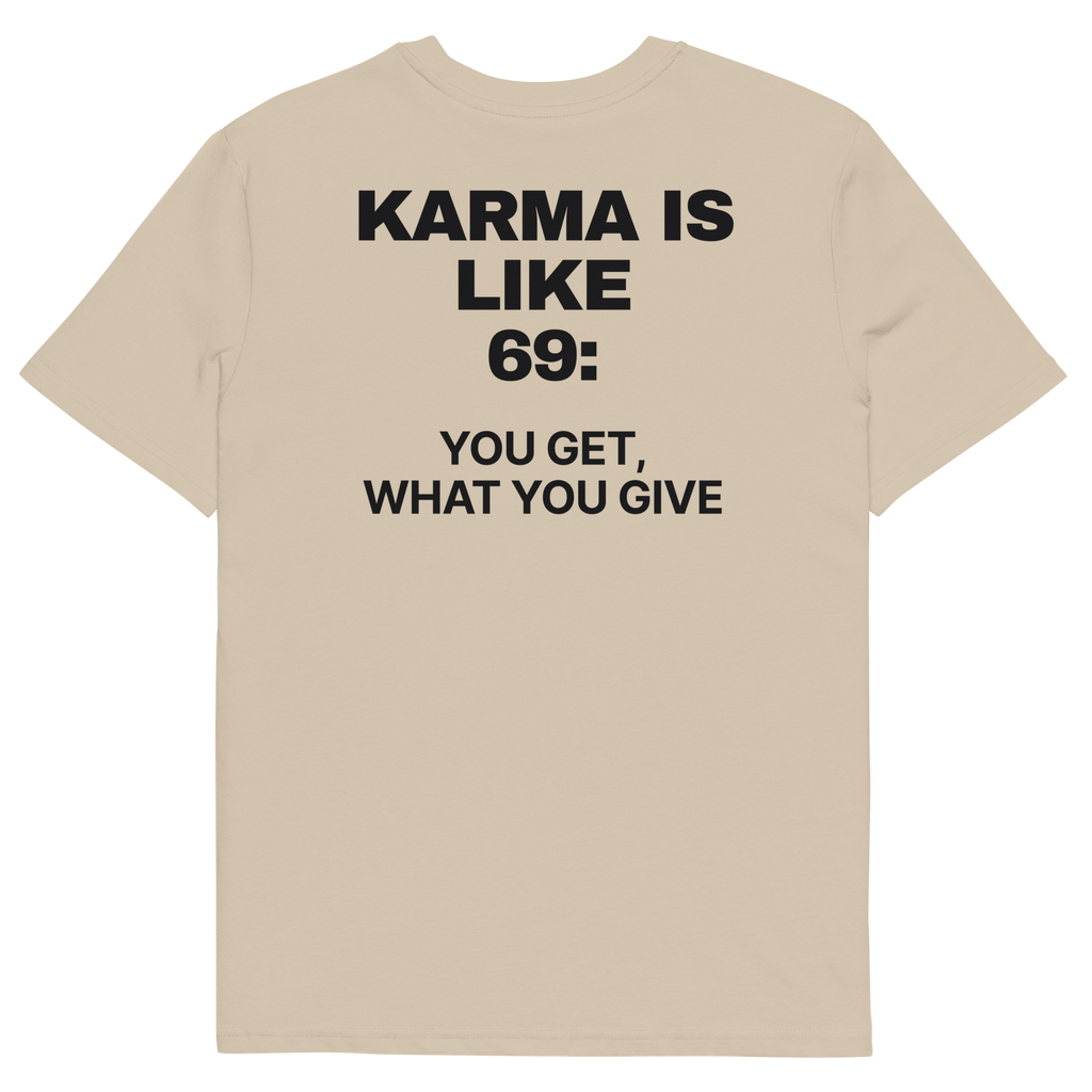 Karma Is Like 69: You Get What You Give T-shirt in desert dust, back print