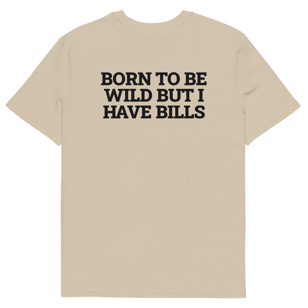 Desert Dust product view of the Born to Be Wild, but I Have Bills T-shirt, back