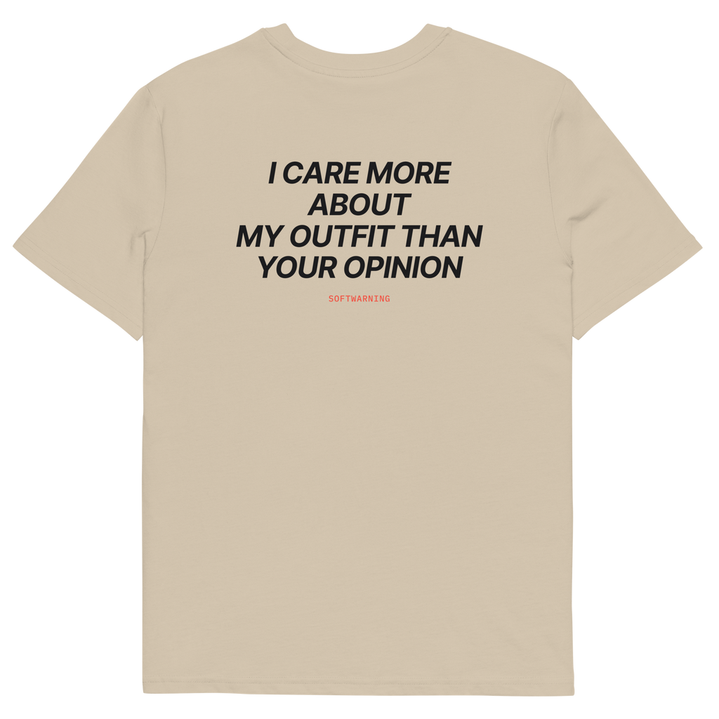 I Care More About My Outfit Than Your Opinion T-shirt in desert dust, back print
