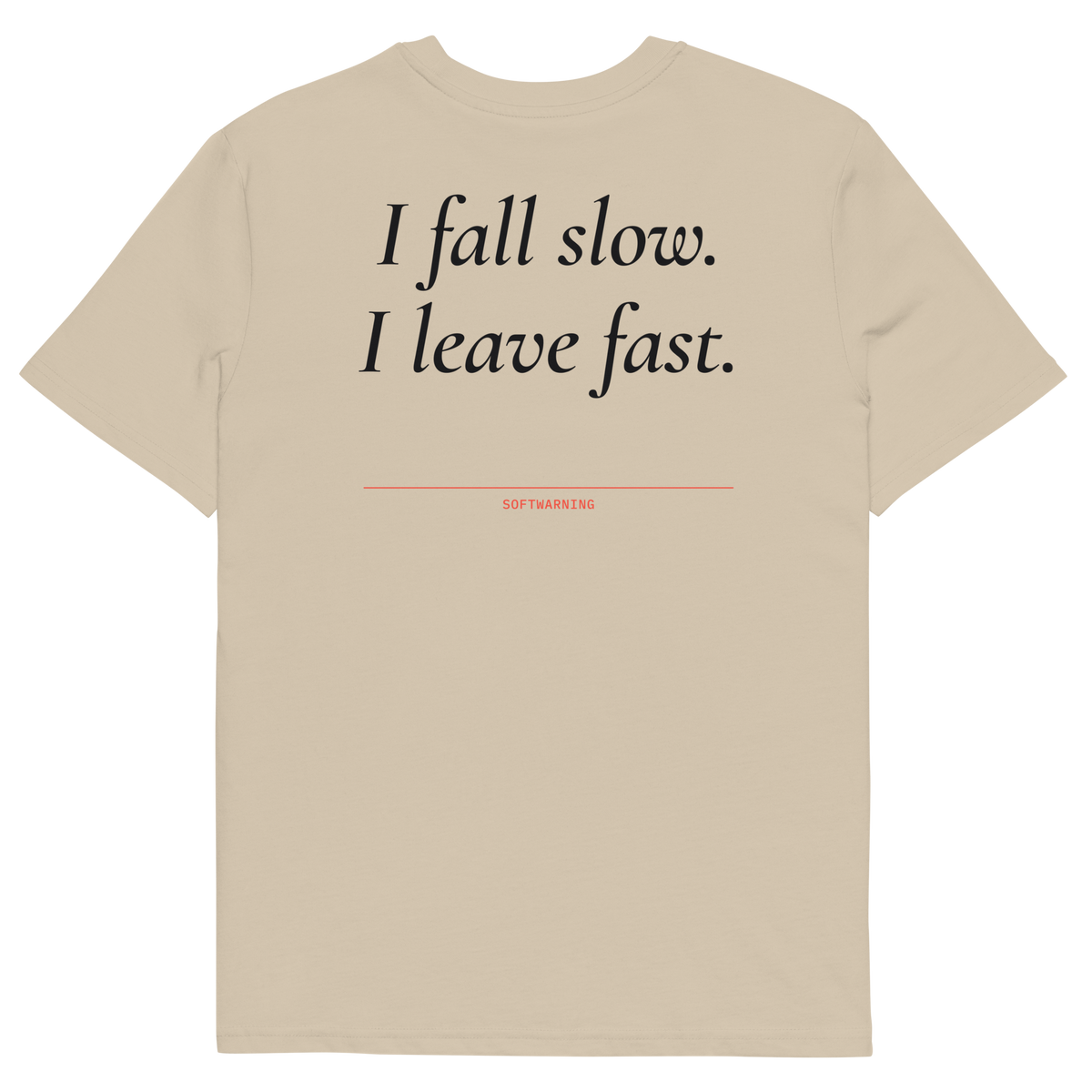 I Fall Slow. I Leave Fast T-shirt in desert dust, back print