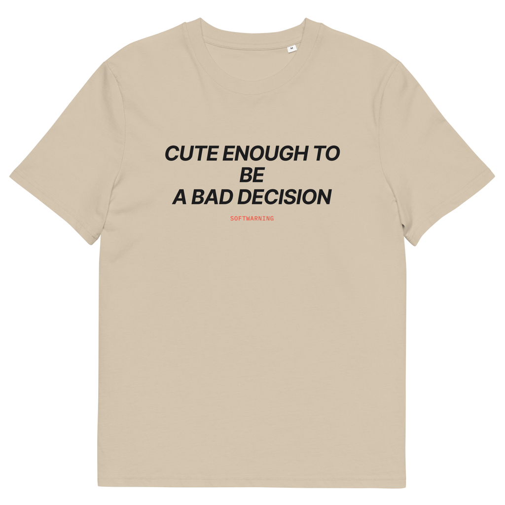 Desert Dust product view of the Cute Enough to Be a Bad Decision T-shirt, front