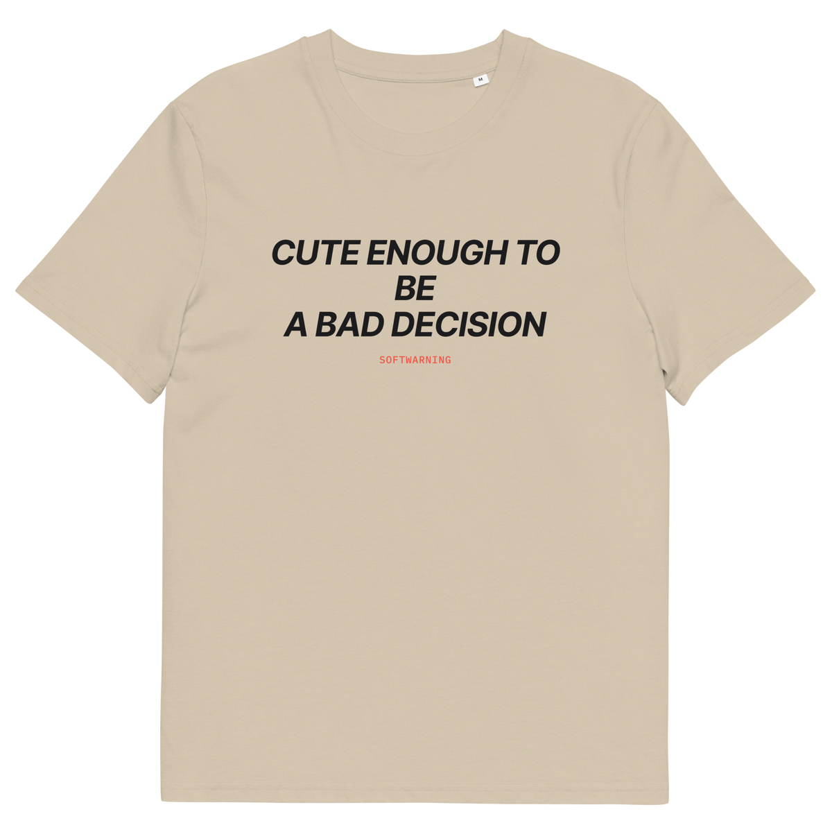Desert Dust product view of the Cute Enough to Be a Bad Decision T-shirt, front