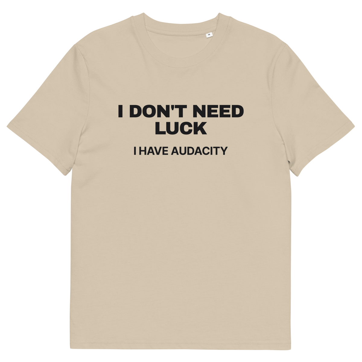 Desert Dust product view of the I Don’t Need Luck. I Have Audacity T-shirt, front
