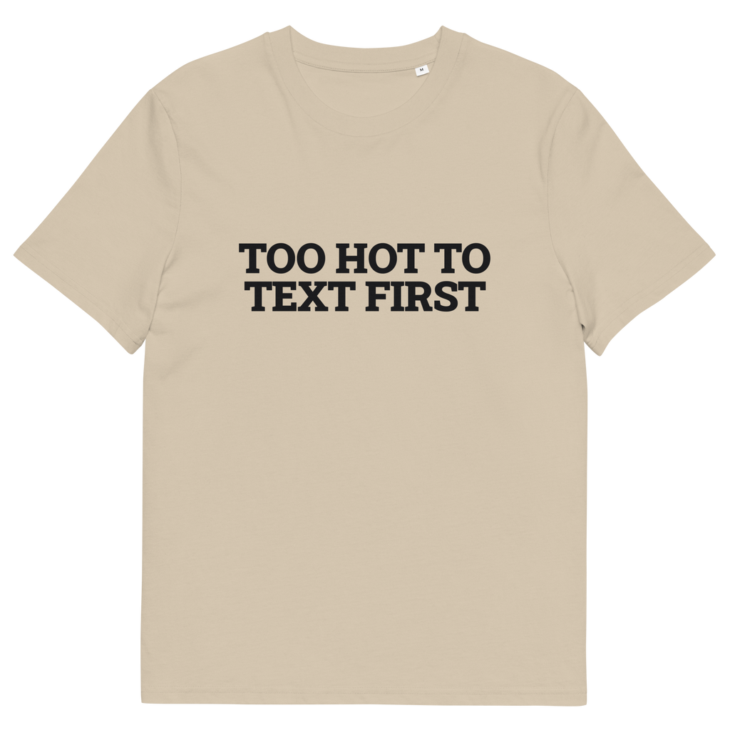 Desert Dust product view of the Too Hot to Text First T-shirt, front