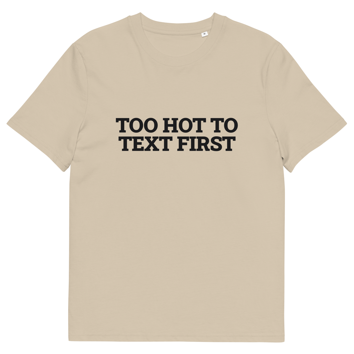 Desert Dust product view of the Too Hot to Text First T-shirt, front