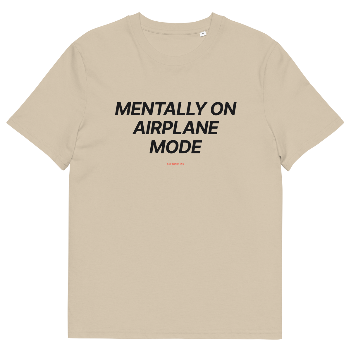 Desert Dust product view of the Mentally on Airplane Mode T-shirt, front