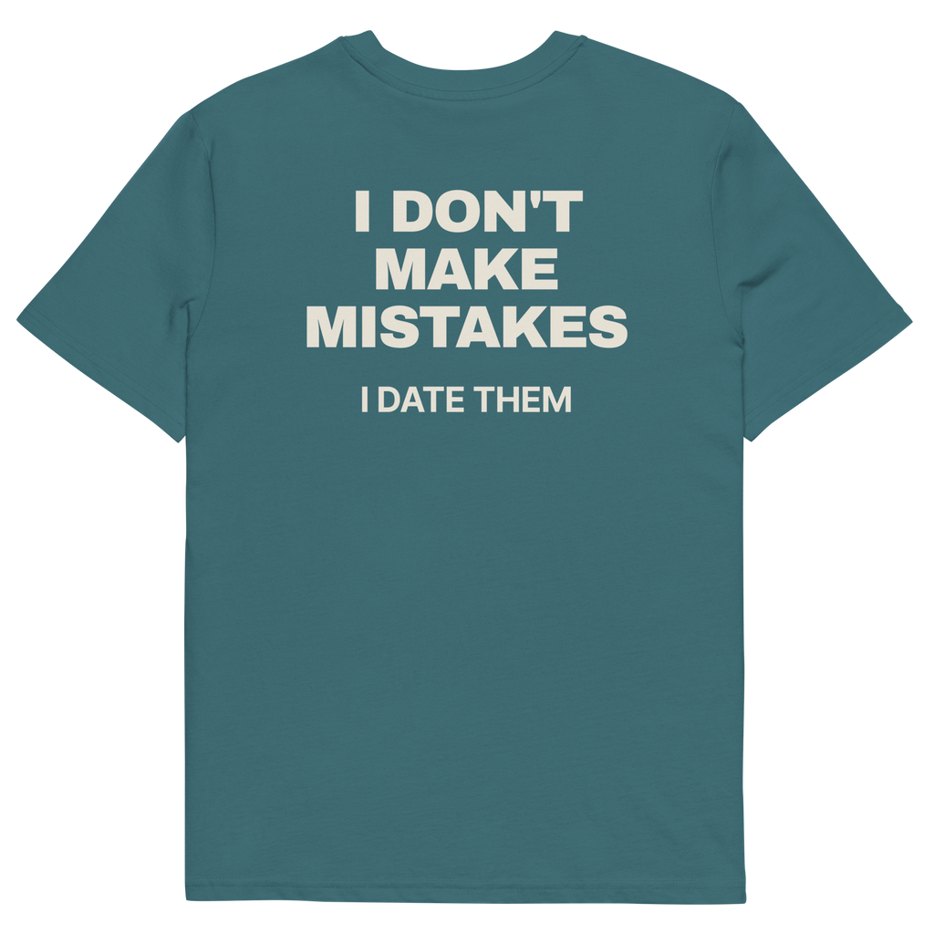 I Don’t Make Mistakes. I Date Them T-shirt in stargazer, back print