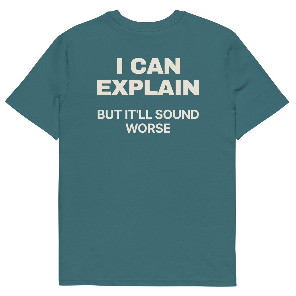 I Can Explain, but It’ll Sound Worse T-shirt in stargazer, back print