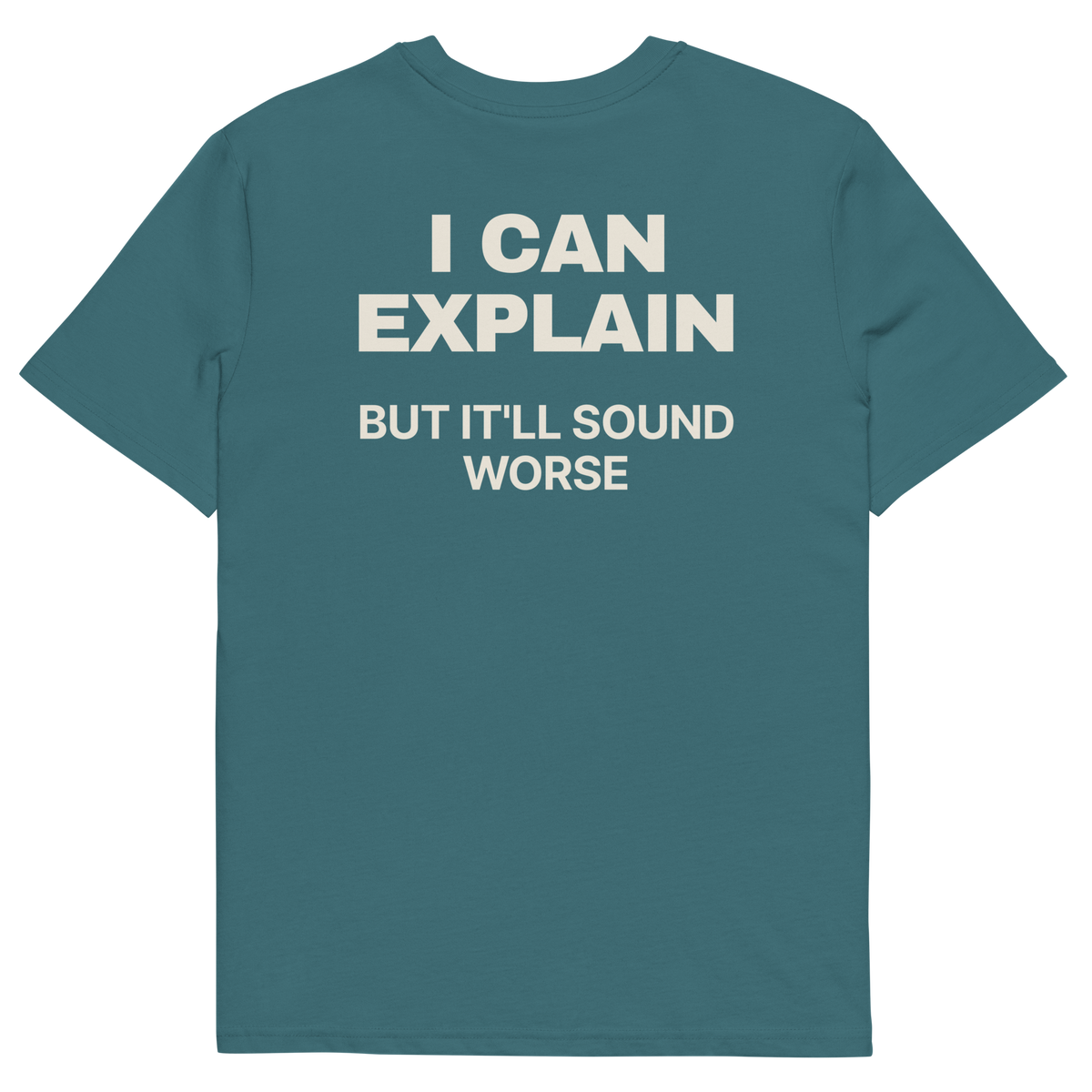 I Can Explain, but It’ll Sound Worse T-shirt in stargazer, back print