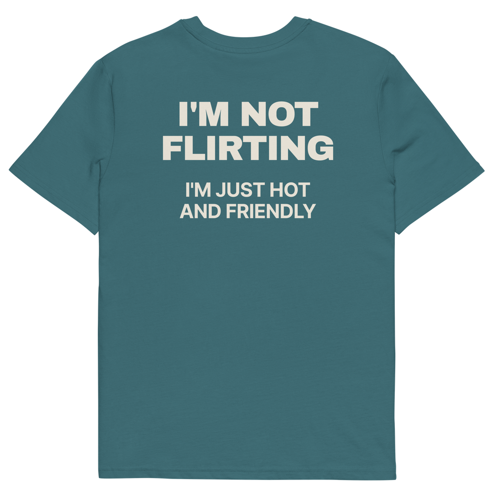 I’m Not Flirting, I’m Just Hot and Friendly T-shirt in stargazer, back print