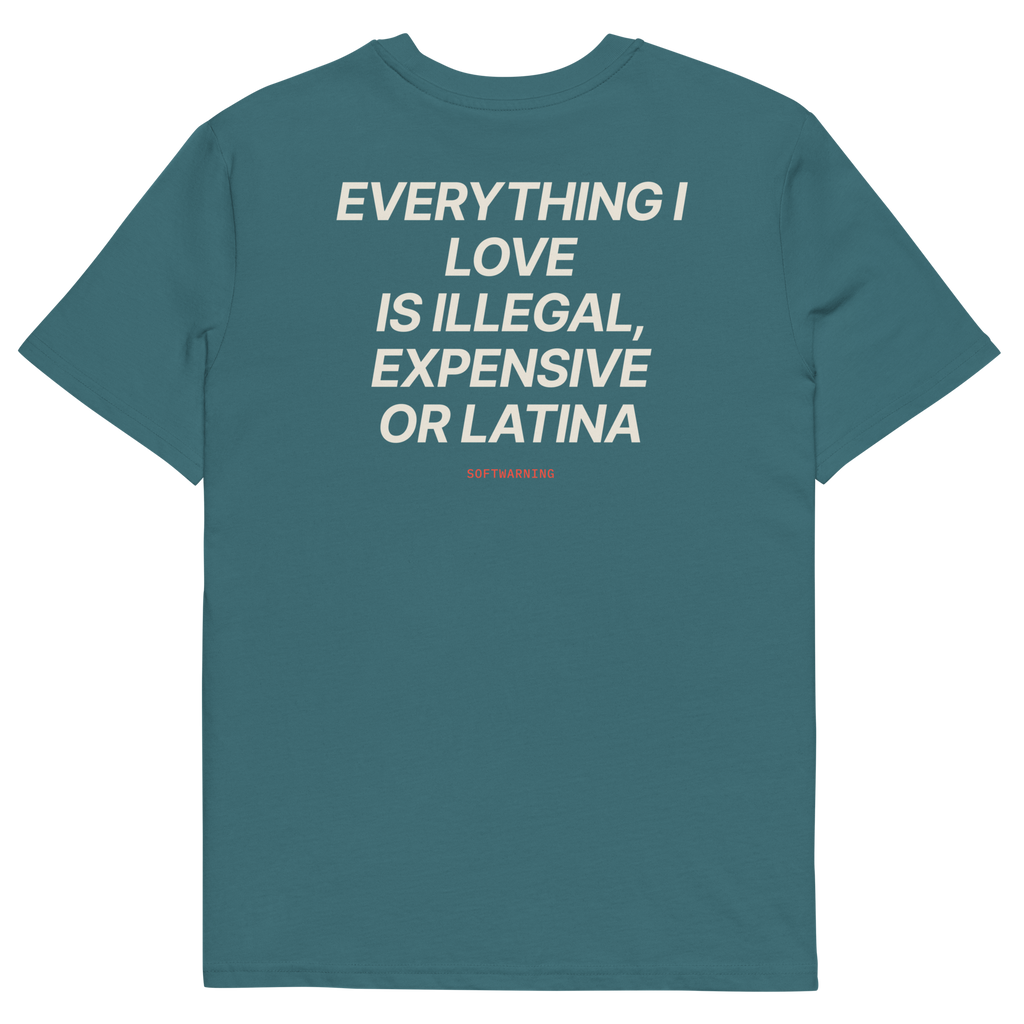 Everything I Love Is Illegal, Expensive, or Latina T-shirt in stargazer, back print