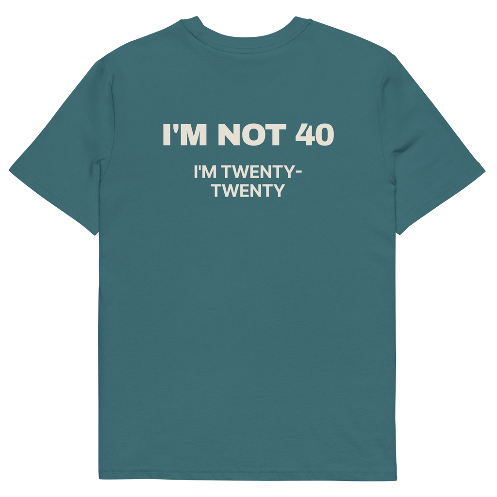 I’m Not 40. I’m Twenty-Twenty T-shirt in stargazer, back print