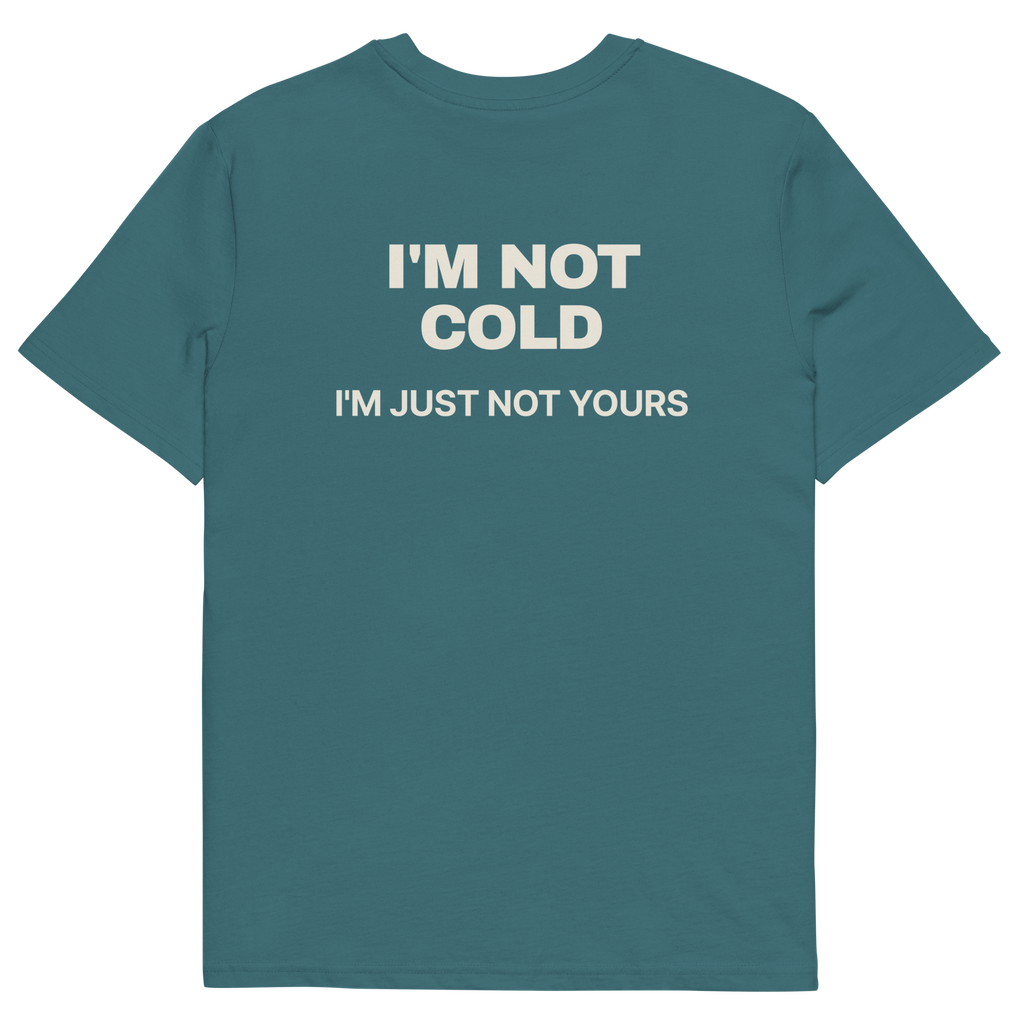 I’m Not Cold. I’m Just Not Yours T-shirt in stargazer, back print