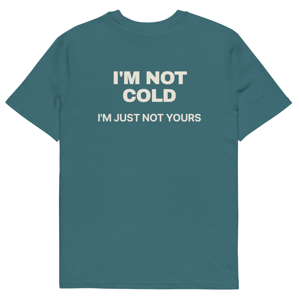 I’m Not Cold. I’m Just Not Yours T-shirt in stargazer, back print