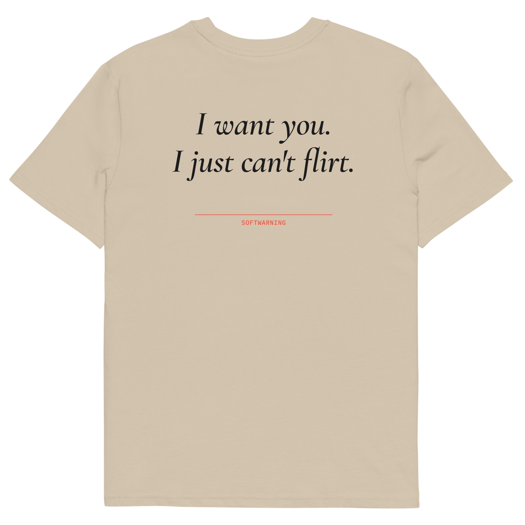 I Want You. I Just Can’t Flirt T-shirt in desert dust, back print