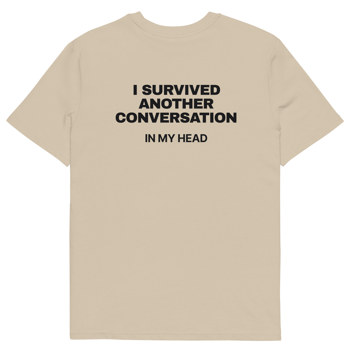 I Survived Another Conversation in My Head T-shirt in desert dust, back print