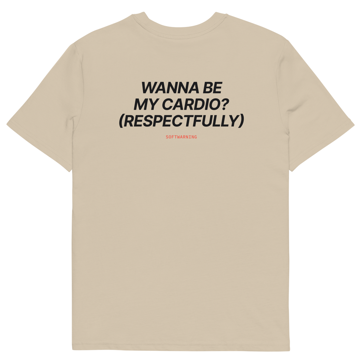 Desert Dust product view of the Wanna Be My Cardio? (Respectfully) T-shirt, back