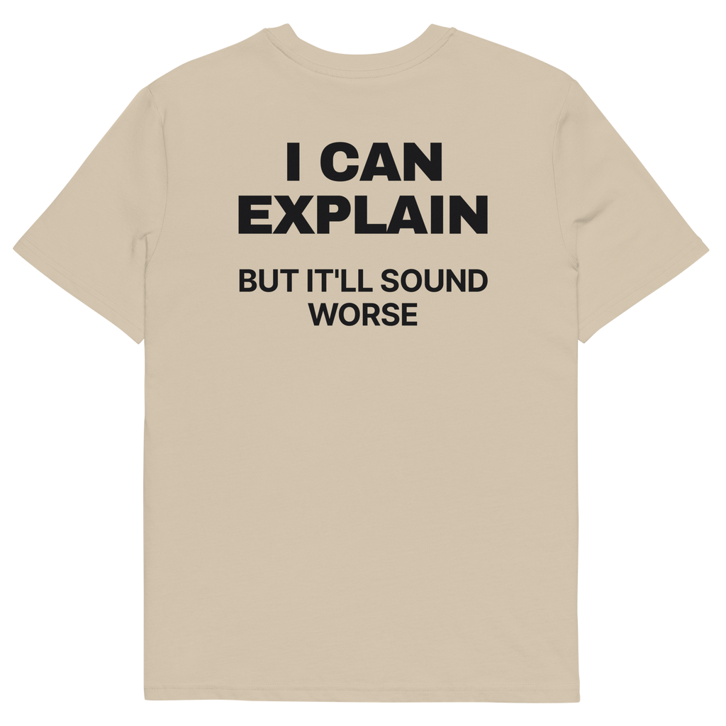 I Can Explain, but It’ll Sound Worse T-shirt in desert dust, back print