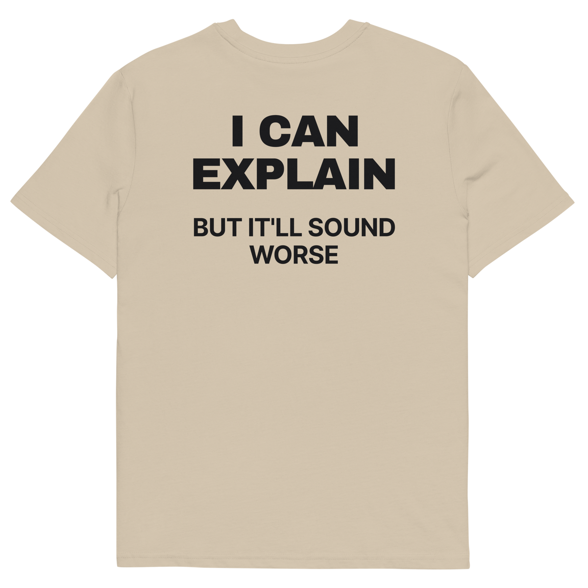 I Can Explain, but It’ll Sound Worse T-shirt in desert dust, back print