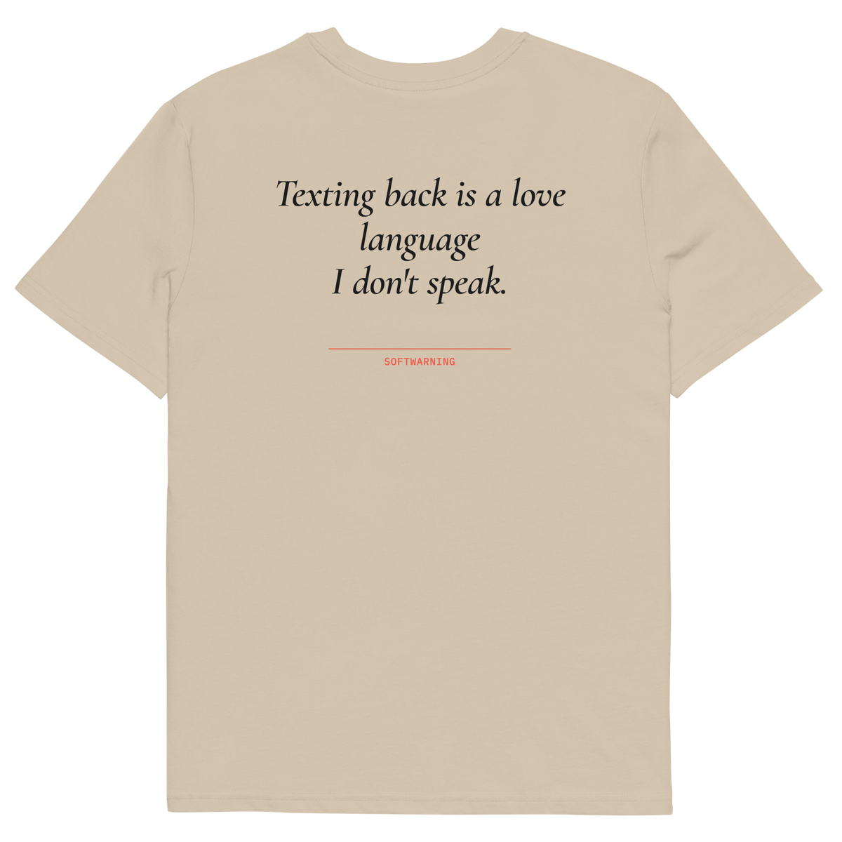Texting Back Is a Love Language I Don’t Speak T-shirt in desert dust, back print