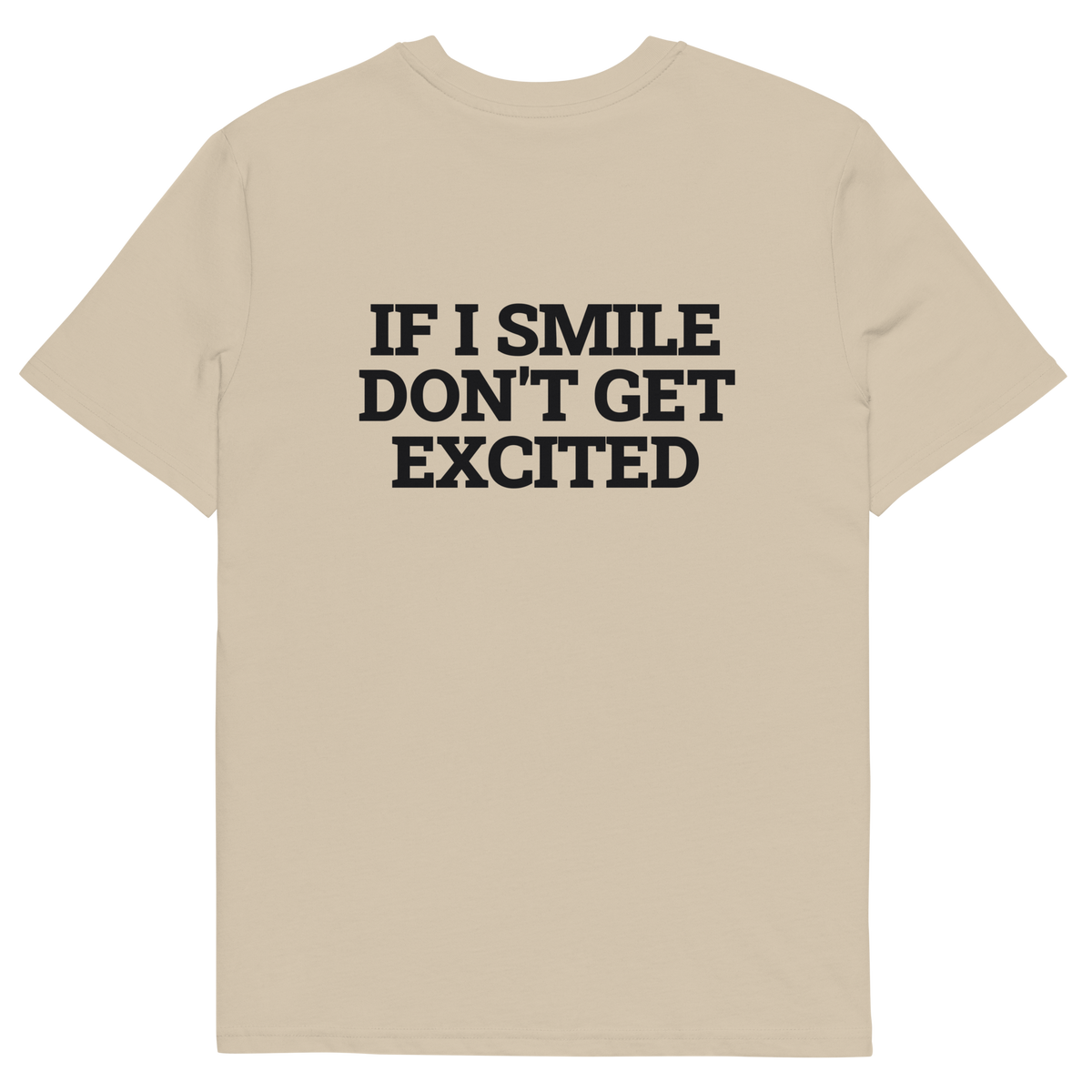 Desert Dust product view of the If I Smile, Don’t Get Excited T-shirt, back